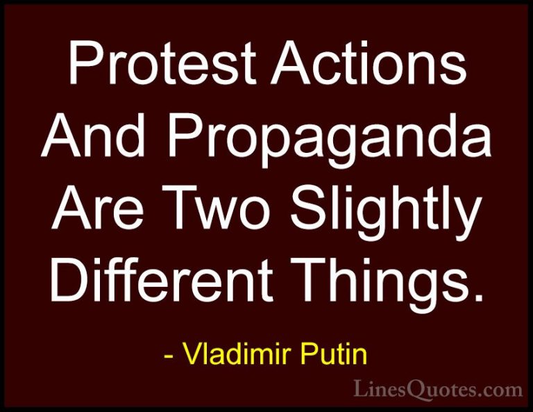 Vladimir Putin Quotes (106) - Protest Actions And Propaganda Are ... - QuotesProtest Actions And Propaganda Are Two Slightly Different Things.