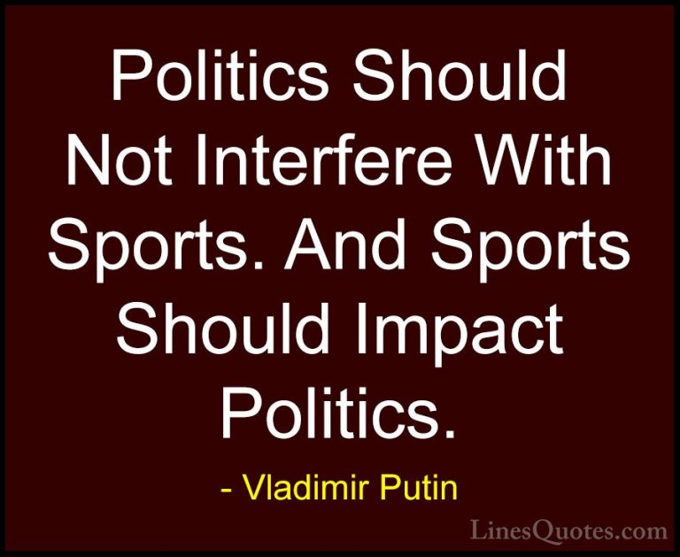 Vladimir Putin Quotes (159) - Politics Should Not Interfere With ... - QuotesPolitics Should Not Interfere With Sports. And Sports Should Impact Politics.
