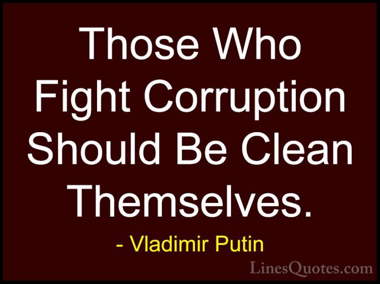 Vladimir Putin Quotes (2) - Those Who Fight Corruption Should Be ... - QuotesThose Who Fight Corruption Should Be Clean Themselves.
