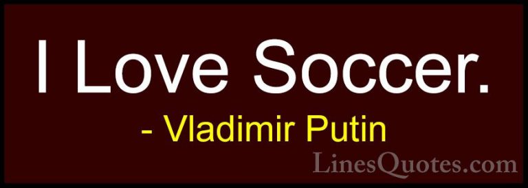 Vladimir Putin Quotes (91) - I Love Soccer.... - QuotesI Love Soccer.