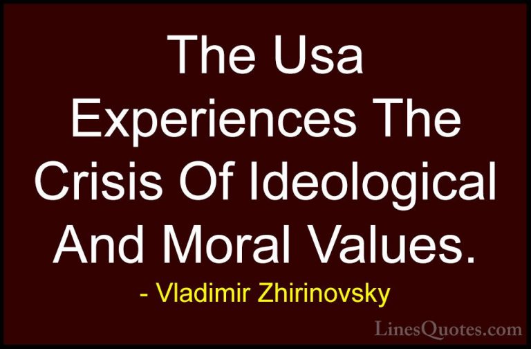 Vladimir Zhirinovsky Quotes (19) - The Usa Experiences The Crisis... - QuotesThe Usa Experiences The Crisis Of Ideological And Moral Values.
