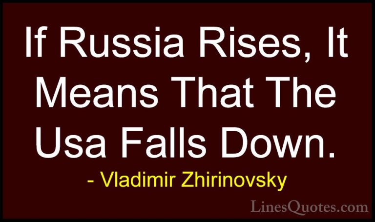 Vladimir Zhirinovsky Quotes (9) - If Russia Rises, It Means That ... - QuotesIf Russia Rises, It Means That The Usa Falls Down.