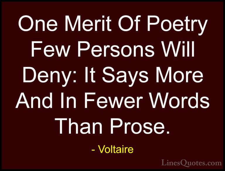 Voltaire Quotes (115) - One Merit Of Poetry Few Persons Will Deny... - QuotesOne Merit Of Poetry Few Persons Will Deny: It Says More And In Fewer Words Than Prose.