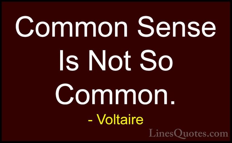 Voltaire Quotes (12) - Common Sense Is Not So Common.... - QuotesCommon Sense Is Not So Common.