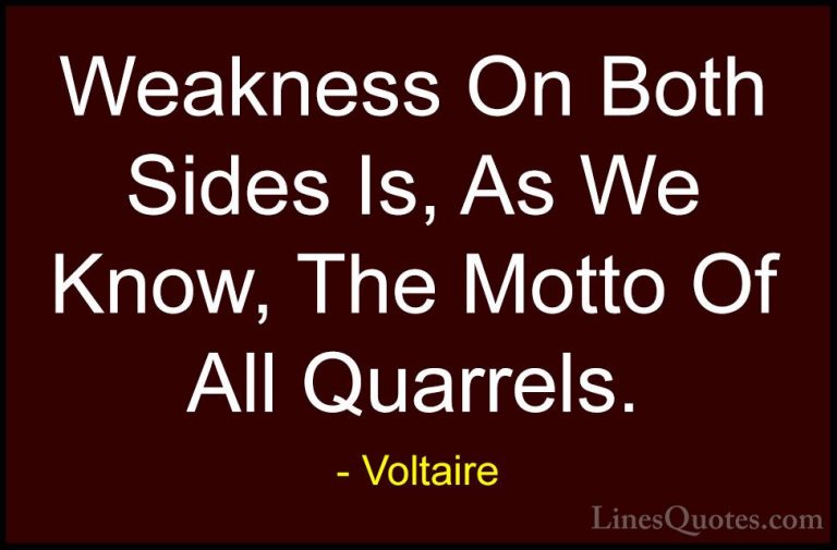 Voltaire Quotes (121) - Weakness On Both Sides Is, As We Know, Th... - QuotesWeakness On Both Sides Is, As We Know, The Motto Of All Quarrels.