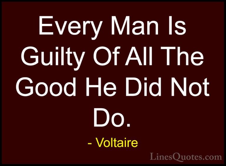 Voltaire Quotes (13) - Every Man Is Guilty Of All The Good He Did... - QuotesEvery Man Is Guilty Of All The Good He Did Not Do.