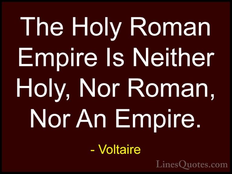 Voltaire Quotes (131) - The Holy Roman Empire Is Neither Holy, No... - QuotesThe Holy Roman Empire Is Neither Holy, Nor Roman, Nor An Empire.