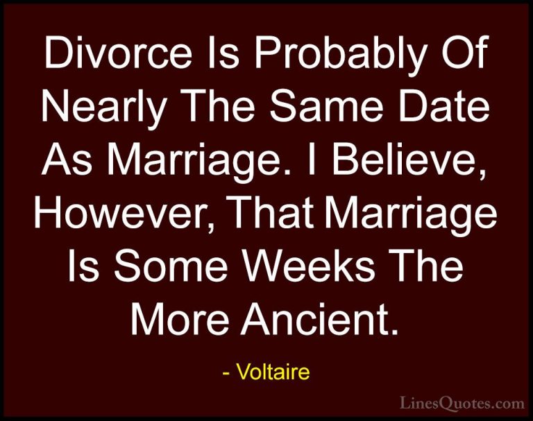 Voltaire Quotes (144) - Divorce Is Probably Of Nearly The Same Da... - QuotesDivorce Is Probably Of Nearly The Same Date As Marriage. I Believe, However, That Marriage Is Some Weeks The More Ancient.
