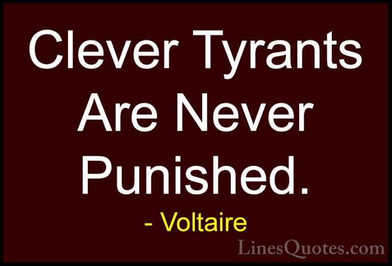 Voltaire Quotes (40) - Clever Tyrants Are Never Punished.... - QuotesClever Tyrants Are Never Punished.