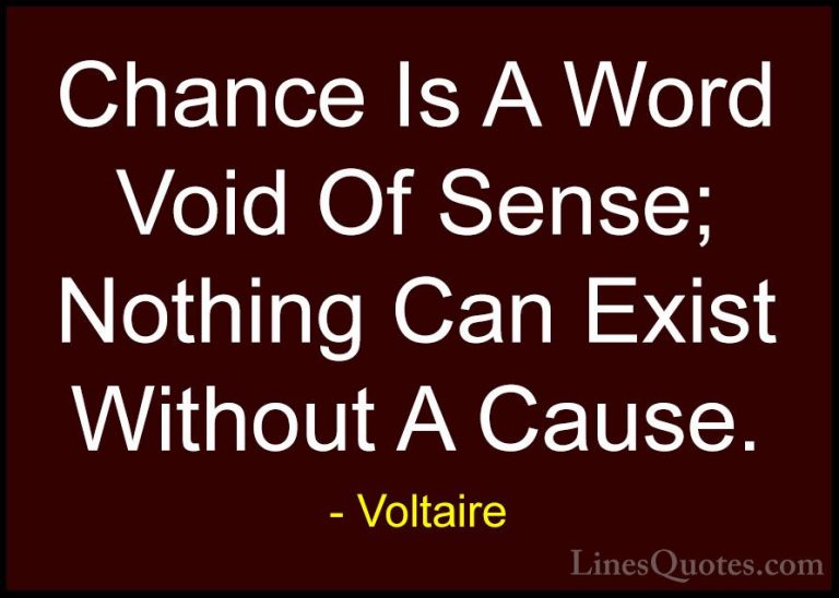 Voltaire Quotes (59) - Chance Is A Word Void Of Sense; Nothing Ca... - QuotesChance Is A Word Void Of Sense; Nothing Can Exist Without A Cause.