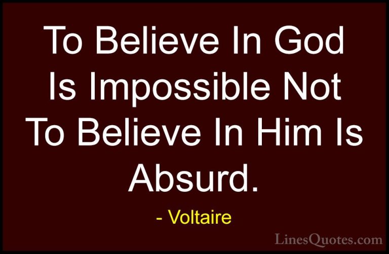 Voltaire Quotes (61) - To Believe In God Is Impossible Not To Bel... - QuotesTo Believe In God Is Impossible Not To Believe In Him Is Absurd.