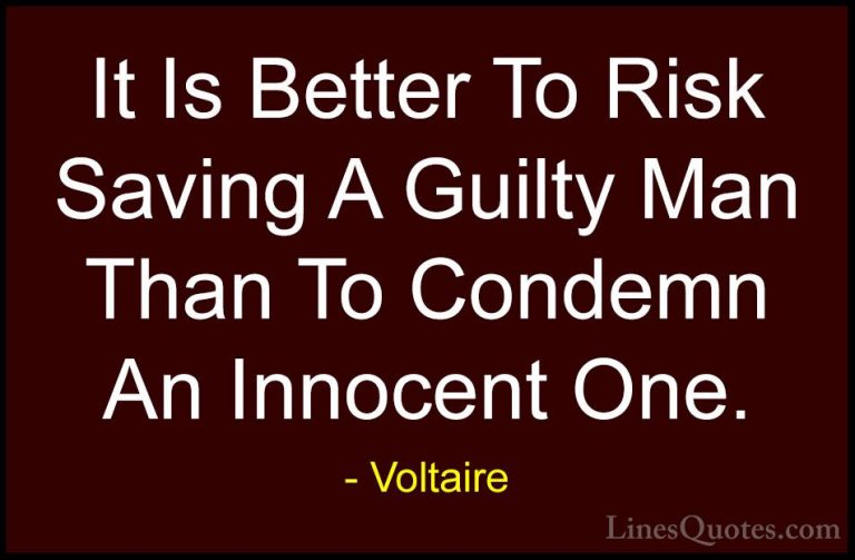 Voltaire Quotes (63) - It Is Better To Risk Saving A Guilty Man T... - QuotesIt Is Better To Risk Saving A Guilty Man Than To Condemn An Innocent One.