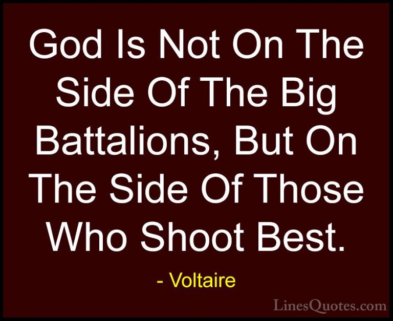 Voltaire Quotes (90) - God Is Not On The Side Of The Big Battalio... - QuotesGod Is Not On The Side Of The Big Battalions, But On The Side Of Those Who Shoot Best.
