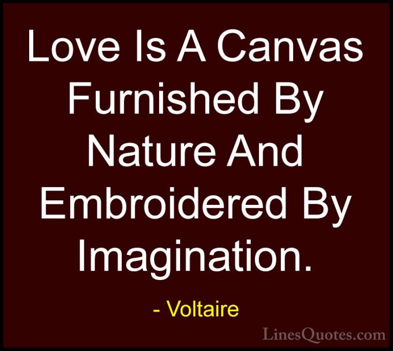 Voltaire Quotes (94) - Love Is A Canvas Furnished By Nature And E... - QuotesLove Is A Canvas Furnished By Nature And Embroidered By Imagination.