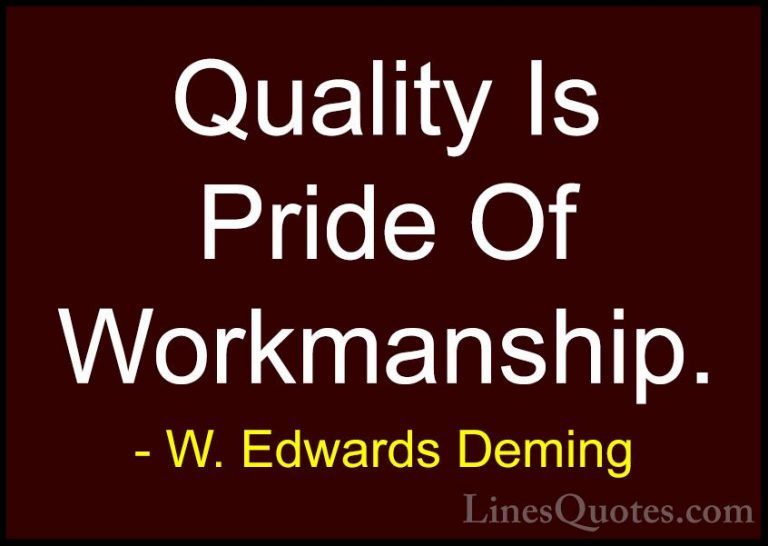 W. Edwards Deming Quotes (1) - Quality Is Pride Of Workmanship.... - QuotesQuality Is Pride Of Workmanship.