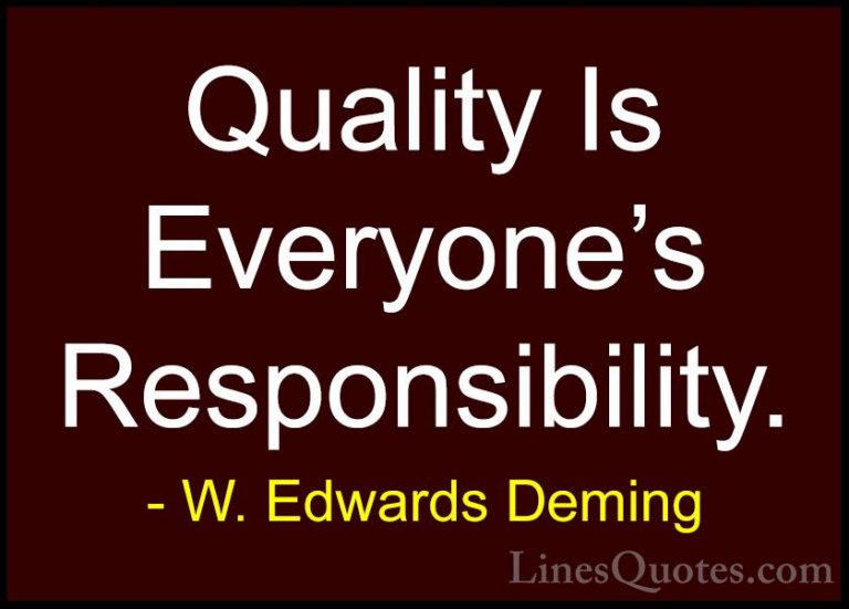 W. Edwards Deming Quotes (29) - Quality Is Everyone's Responsibil... - QuotesQuality Is Everyone's Responsibility.