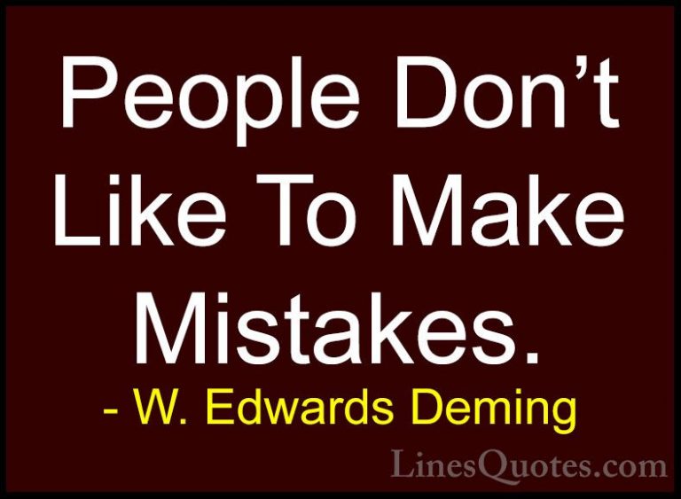 W. Edwards Deming Quotes (39) - People Don't Like To Make Mistake... - QuotesPeople Don't Like To Make Mistakes.