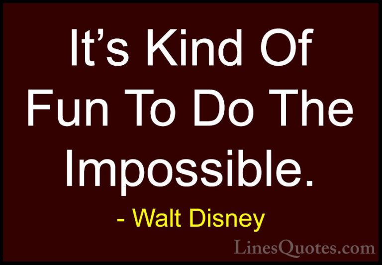 Walt Disney Quotes (9) - It's Kind Of Fun To Do The Impossible.... - QuotesIt's Kind Of Fun To Do The Impossible.