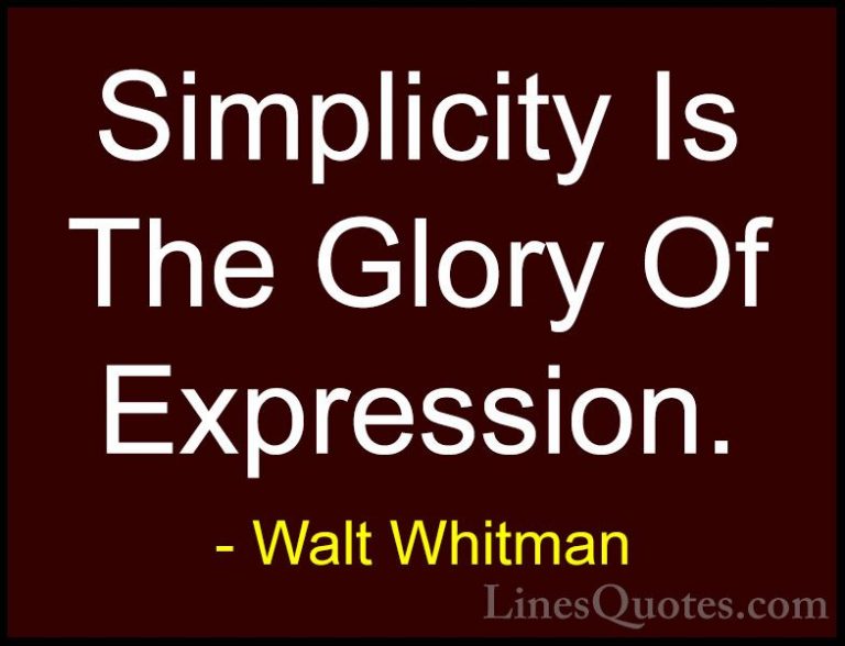 Walt Whitman Quotes (10) - Simplicity Is The Glory Of Expression.... - QuotesSimplicity Is The Glory Of Expression.