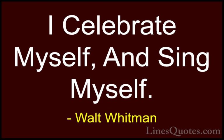 Walt Whitman Quotes (36) - I Celebrate Myself, And Sing Myself.... - QuotesI Celebrate Myself, And Sing Myself.
