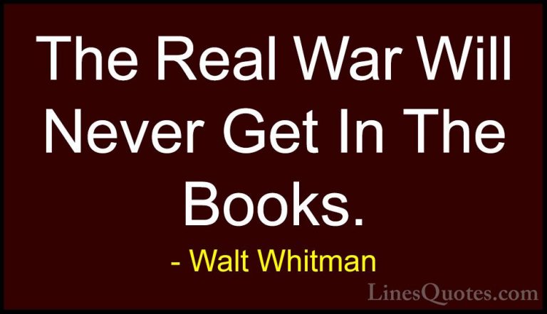 Walt Whitman Quotes (54) - The Real War Will Never Get In The Boo... - QuotesThe Real War Will Never Get In The Books.