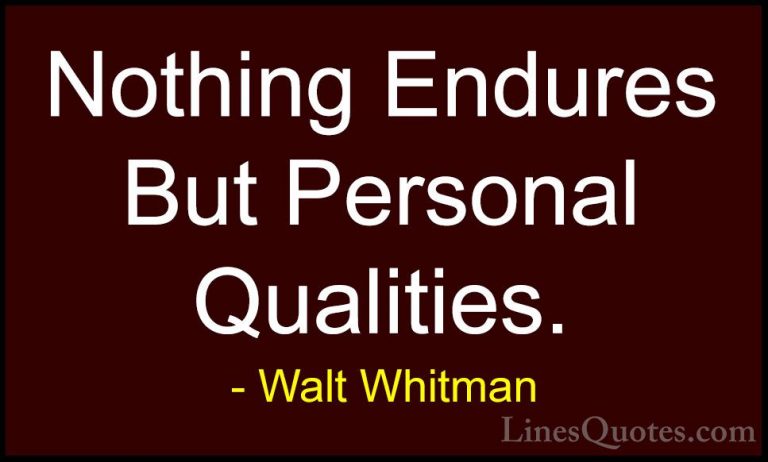 Walt Whitman Quotes (66) - Nothing Endures But Personal Qualities... - QuotesNothing Endures But Personal Qualities.