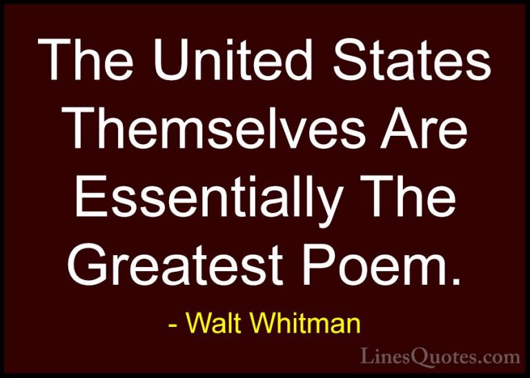 Walt Whitman Quotes (68) - The United States Themselves Are Essen... - QuotesThe United States Themselves Are Essentially The Greatest Poem.