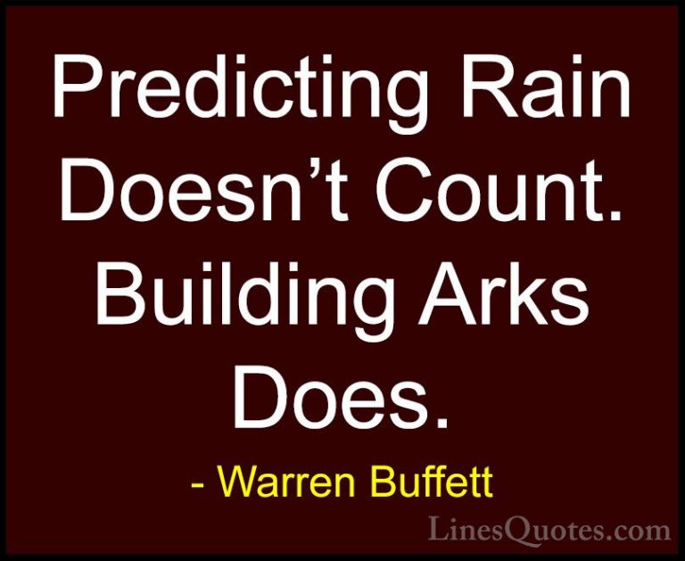 Warren Buffett Quotes (11) - Predicting Rain Doesn't Count. Build... - QuotesPredicting Rain Doesn't Count. Building Arks Does.