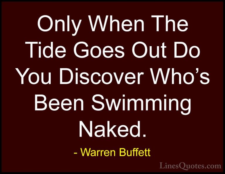 Warren Buffett Quotes (30) - Only When The Tide Goes Out Do You D... - QuotesOnly When The Tide Goes Out Do You Discover Who's Been Swimming Naked.