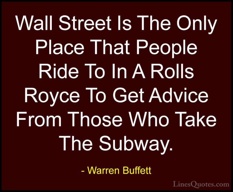 Warren Buffett Quotes (32) - Wall Street Is The Only Place That P... - QuotesWall Street Is The Only Place That People Ride To In A Rolls Royce To Get Advice From Those Who Take The Subway.