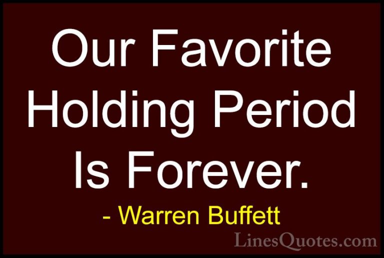 Warren Buffett Quotes (42) - Our Favorite Holding Period Is Forev... - QuotesOur Favorite Holding Period Is Forever.