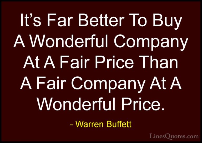 Warren Buffett Quotes (47) - It's Far Better To Buy A Wonderful C... - QuotesIt's Far Better To Buy A Wonderful Company At A Fair Price Than A Fair Company At A Wonderful Price.