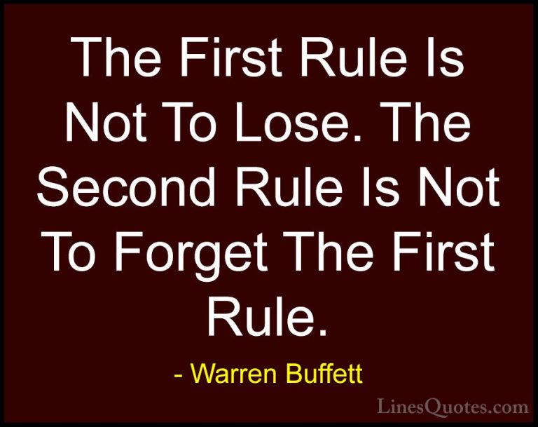 Warren Buffett Quotes (5) - The First Rule Is Not To Lose. The Se... - QuotesThe First Rule Is Not To Lose. The Second Rule Is Not To Forget The First Rule.