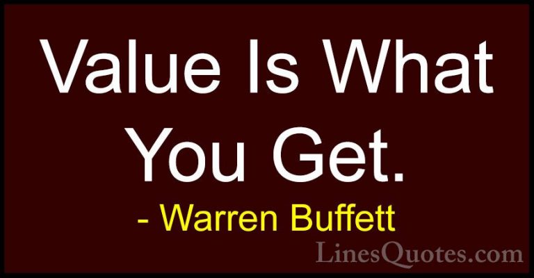 Warren Buffett Quotes (58) - Value Is What You Get.... - QuotesValue Is What You Get.
