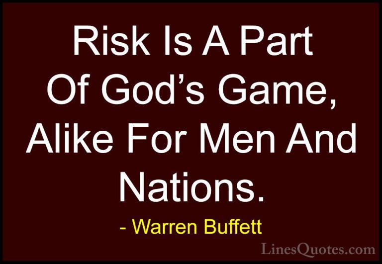 Warren Buffett Quotes (63) - Risk Is A Part Of God's Game, Alike ... - QuotesRisk Is A Part Of God's Game, Alike For Men And Nations.