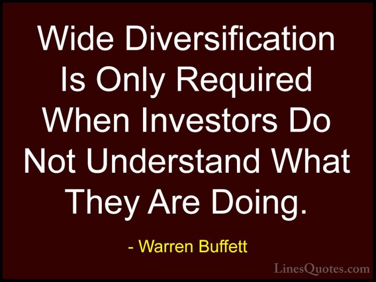 Warren Buffett Quotes (68) - Wide Diversification Is Only Require... - QuotesWide Diversification Is Only Required When Investors Do Not Understand What They Are Doing.