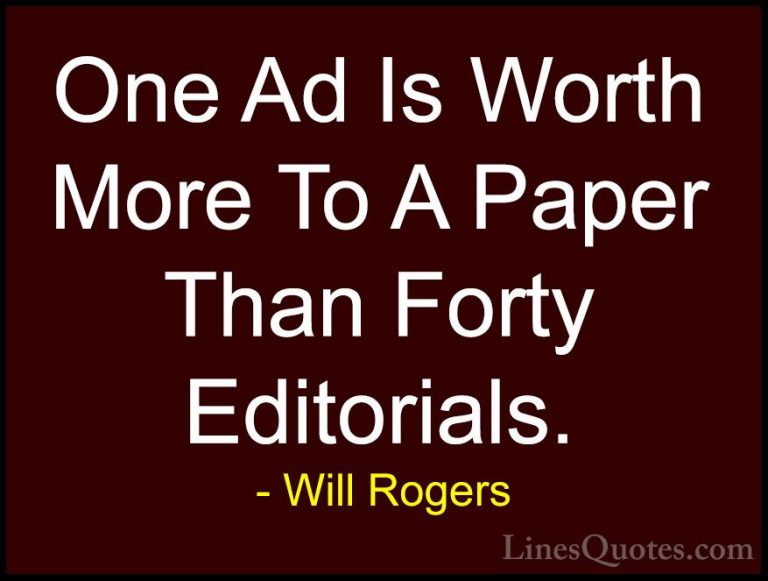 Will Rogers Quotes (105) - One Ad Is Worth More To A Paper Than F... - QuotesOne Ad Is Worth More To A Paper Than Forty Editorials.
