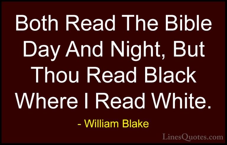 William Blake Quotes (20) - Both Read The Bible Day And Night, Bu... - QuotesBoth Read The Bible Day And Night, But Thou Read Black Where I Read White.