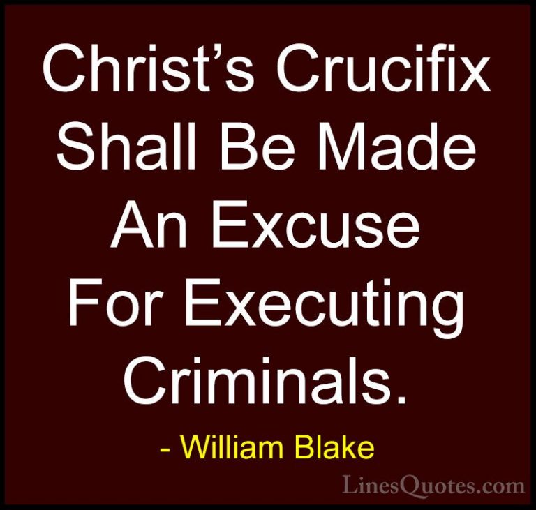 William Blake Quotes (74) - Christ's Crucifix Shall Be Made An Ex... - QuotesChrist's Crucifix Shall Be Made An Excuse For Executing Criminals.