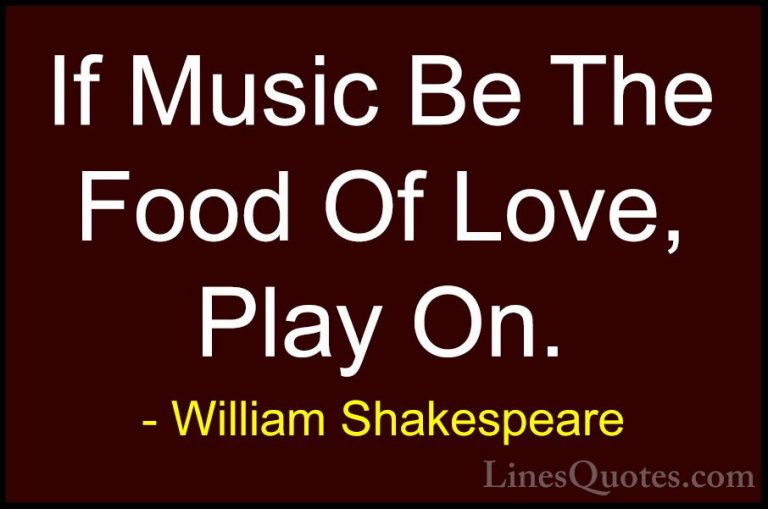 William Shakespeare Quotes (10) - If Music Be The Food Of Love, P... - QuotesIf Music Be The Food Of Love, Play On.