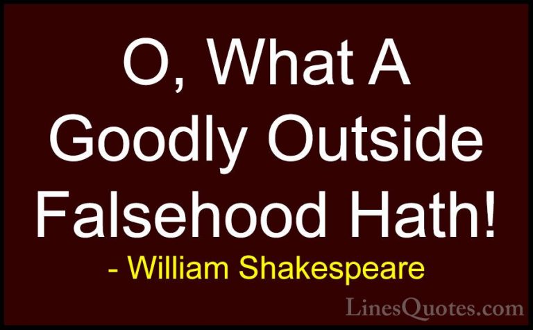 William Shakespeare Quotes (103) - O, What A Goodly Outside False... - QuotesO, What A Goodly Outside Falsehood Hath!