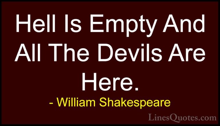 William Shakespeare Quotes (17) - Hell Is Empty And All The Devil... - QuotesHell Is Empty And All The Devils Are Here.