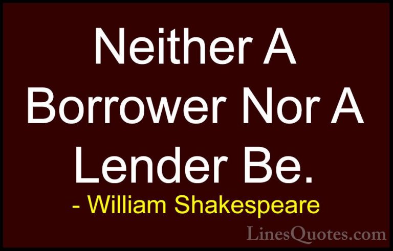 William Shakespeare Quotes (199) - Neither A Borrower Nor A Lende... - QuotesNeither A Borrower Nor A Lender Be.