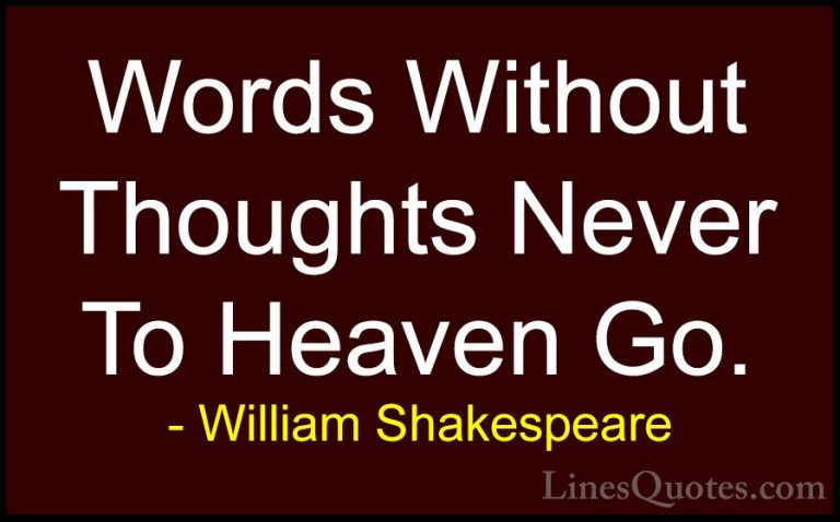 William Shakespeare Quotes (207) - Words Without Thoughts Never T... - QuotesWords Without Thoughts Never To Heaven Go.