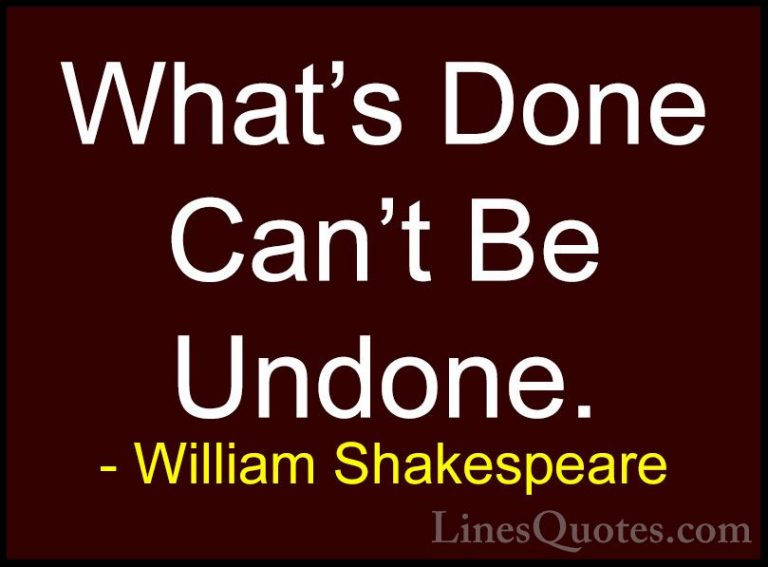 William Shakespeare Quotes (208) - What's Done Can't Be Undone.... - QuotesWhat's Done Can't Be Undone.