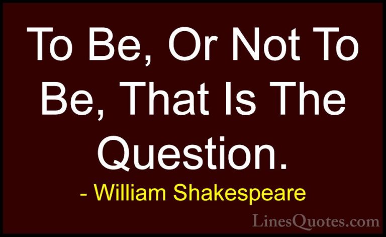 William Shakespeare Quotes (28) - To Be, Or Not To Be, That Is Th... - QuotesTo Be, Or Not To Be, That Is The Question.