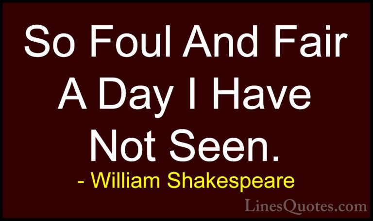 William Shakespeare Quotes (72) - So Foul And Fair A Day I Have N... - QuotesSo Foul And Fair A Day I Have Not Seen.