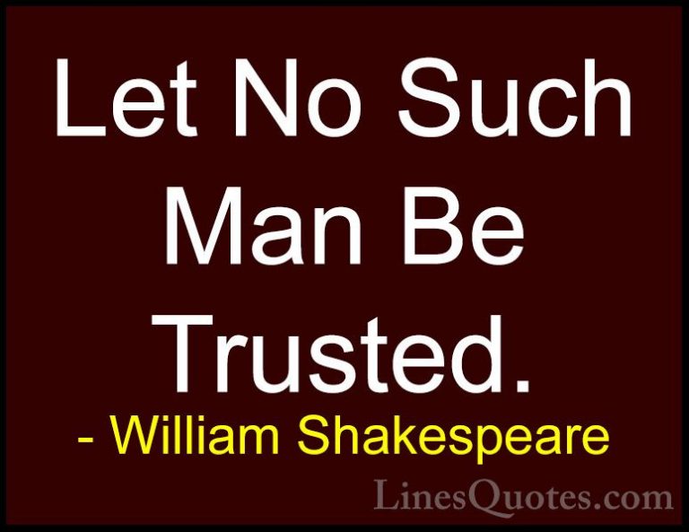 William Shakespeare Quotes (76) - Let No Such Man Be Trusted.... - QuotesLet No Such Man Be Trusted.