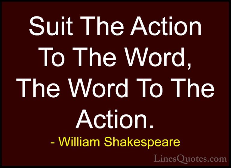 William Shakespeare Quotes (85) - Suit The Action To The Word, Th... - QuotesSuit The Action To The Word, The Word To The Action.