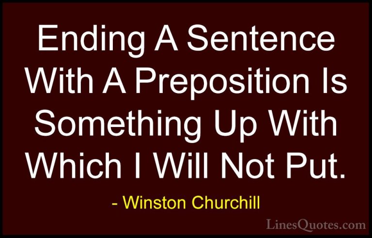 Winston Churchill Quotes (115) - Ending A Sentence With A Preposi... - QuotesEnding A Sentence With A Preposition Is Something Up With Which I Will Not Put.